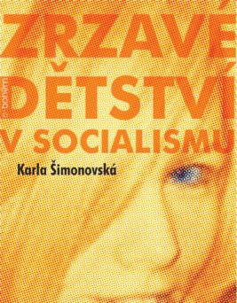 Karla Šimonovská: Zrzavé dětství v socialismu