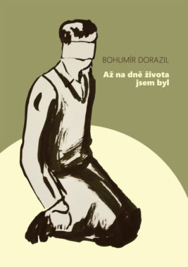 Bohumír Dorazil: Až na dně života jsem byl