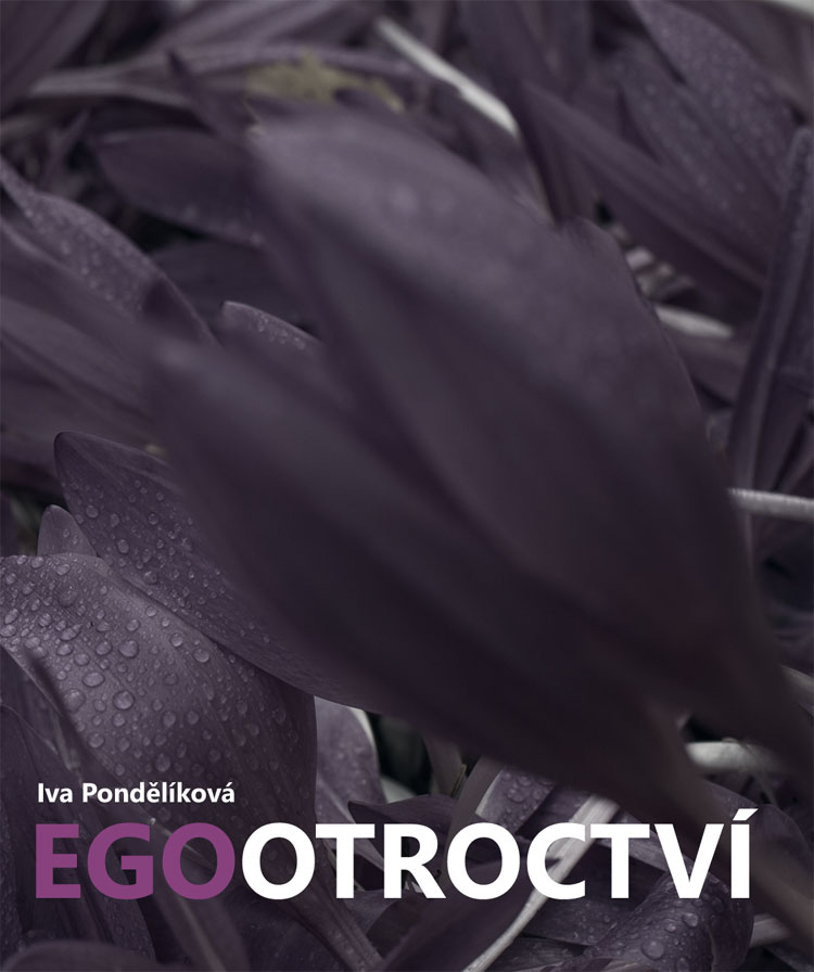 Iva Pondělíková: Egootroctví