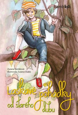 Zuzana Šestáková: Laskavé pohádky od starého dubu