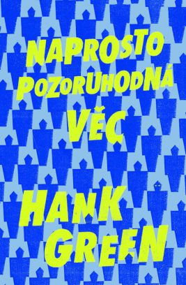 Hank Green: Naprosto pozoruhodná věc