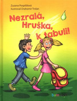 Zuzana Pospíšilová: Nezralá, Hruška, k tabuli!