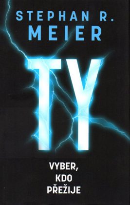 Stephan R. Meier: TY vyber, kdo přežije