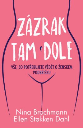 Zázrak tam dole – Vše, co potřebujete vědět o ženském podbřišku