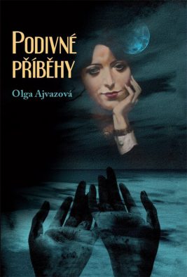 Olga Ajvazová: Podivné příběhy