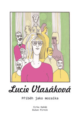 Jirka Daňák, Dušan Pirník: Lucie Vlasáková. Příběh jako mozaika