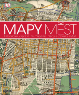 Mapy měst – Historická výprava za mapami, plány a obrazy měst
