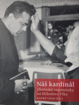 Radek Gális: Náš kardinál – jihočeské vzpomínky na Miloslava Vlka