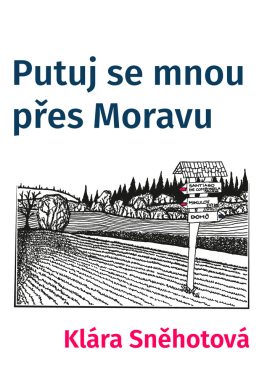 Klára Sněhotová: Putuj se mnou přes Moravu
