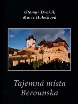 Otomar Dvořák, Marie Holečková: Tajemná místa Berounska